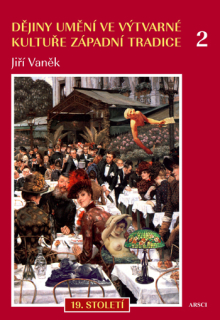 Dějiny umění ve výtvarné kultuře západní tradice 2. 19. století